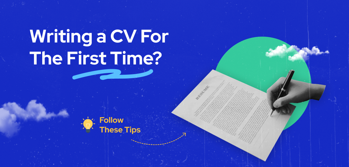 Writing First Cv Writing a CV For The First Time? Follow These Tips