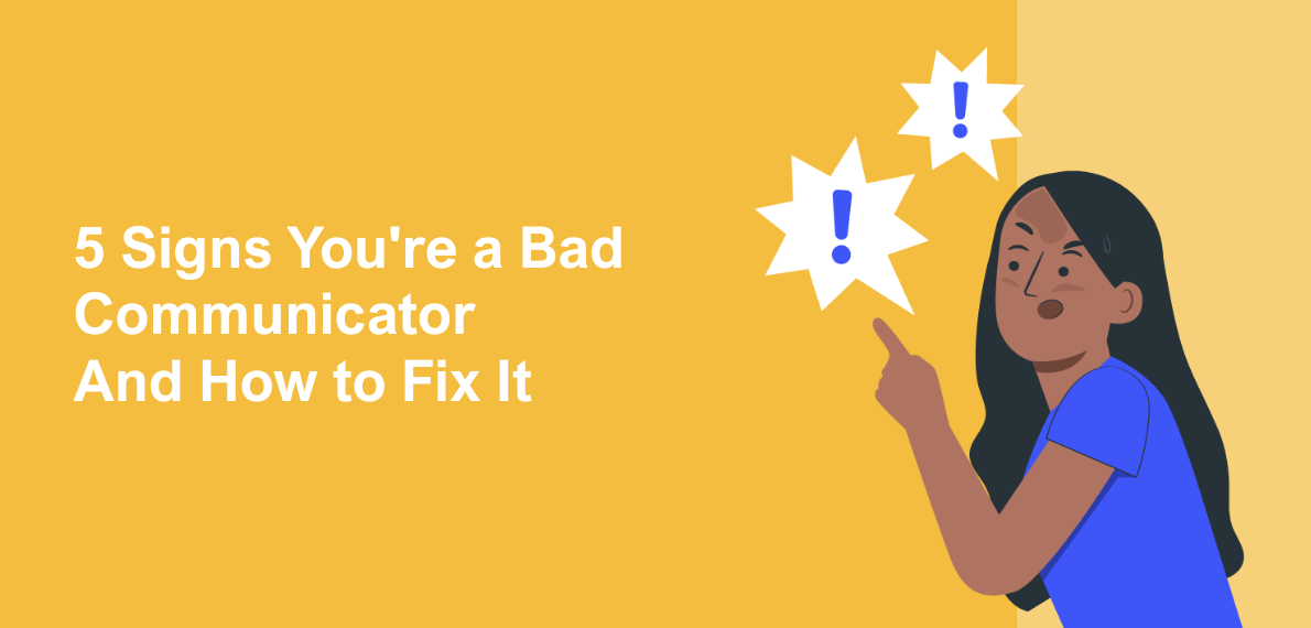 5 Signs You're a Bad Communicator (And How to Fix It)